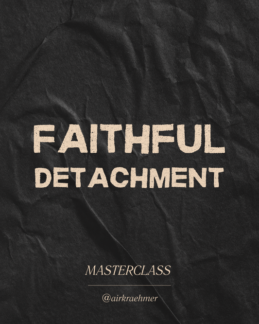 Faithful Detachment Masterclass
